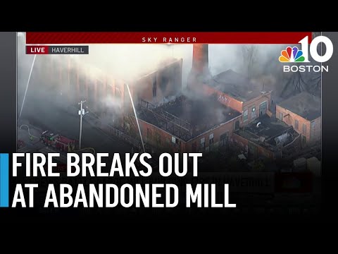 Fire breaks out at abandoned mill in Haverhill