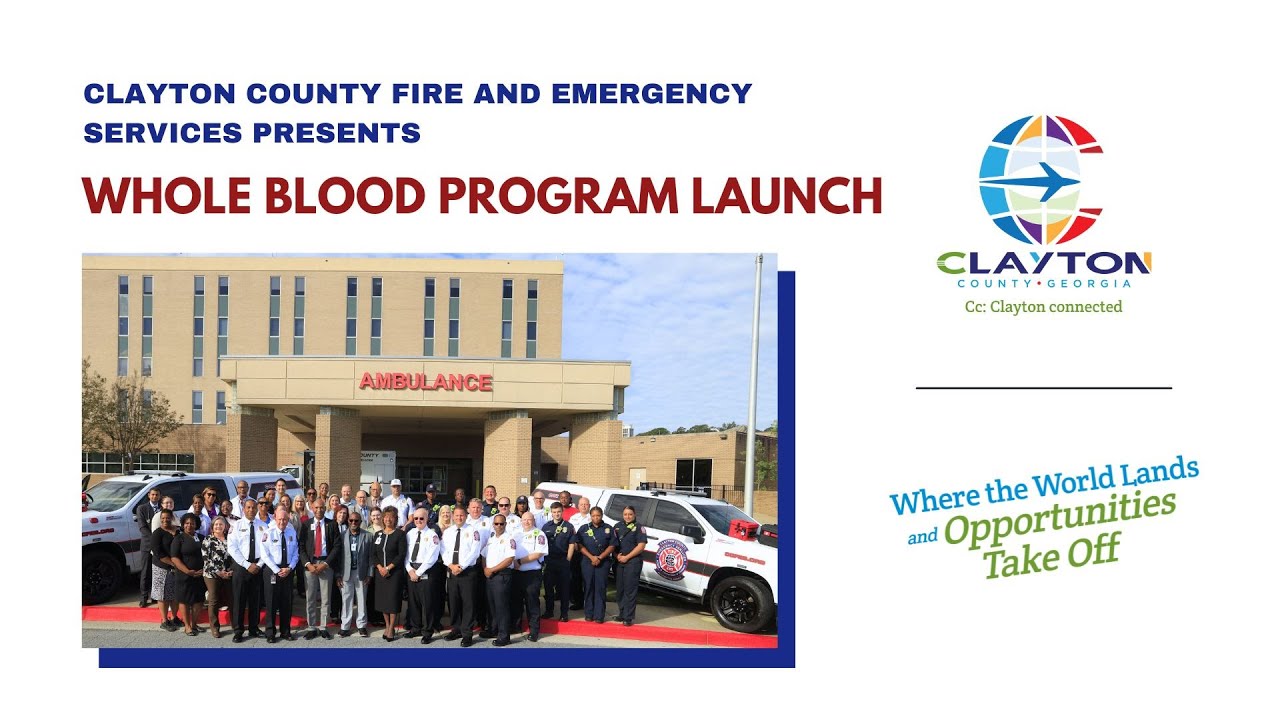 Clayton County: Fire And Emergency Services Presents Whole Blood Program Launch